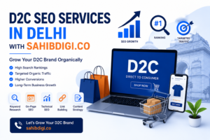 D2C SEO services in Delhi with sahibdigi.co helping brands grow online organically